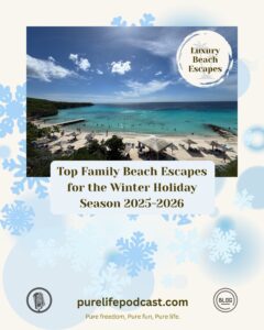 Top Family Beach Escapes for The Winter Holiday Season 2025-2026